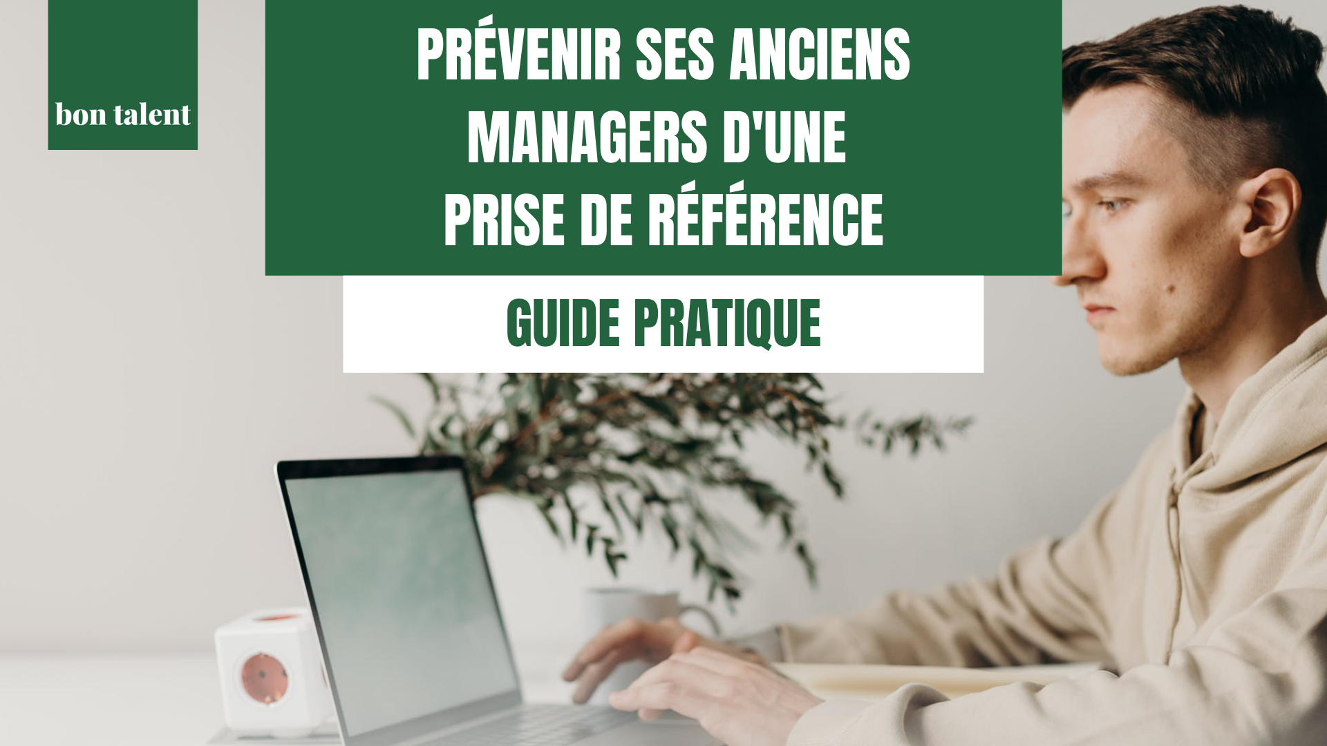 Prévenir ses anciens managers d’une prise de référence Prise de référence